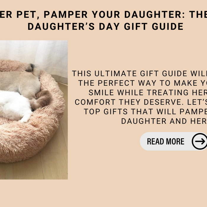 Pamper Her Pet, Pamper Your Daughter: The Ultimate Daughter’s Day Gift Guide